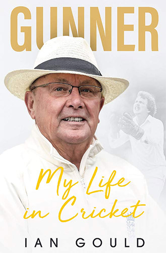 GUNNER MY LIFE IN CRICKET by Ian Gould