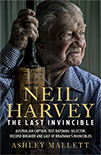 Neil Harvey The Last Invincible by Ashley Mallett