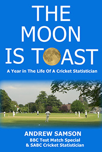THE MOON IS TOAST A Year in The Life Of A Cricket Statistician