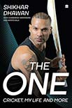 The One Cricket, My Life and More by Shikhar Dhawan with Chandresh Narayanan and Namita Kala