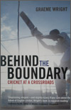 BEHIND THE BOUNDARY CRICKET AT A CROSSROADS