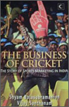 THE BUSINESS OF CRICKET THE STORY OF SPORTS MARKETING IN INDIA